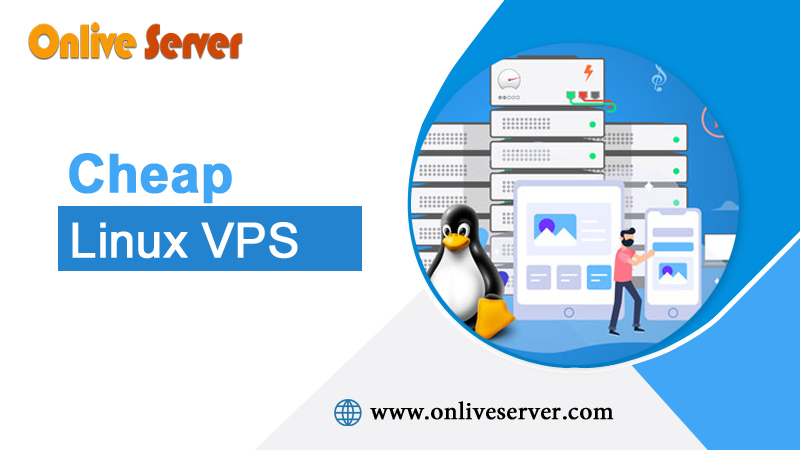 Choose Beneficial Cheap Linux VPS By Onlive server